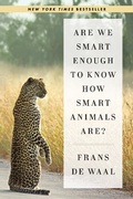 Cover: Are We Smart Enough to Know How Smart Animals Are? - W. W. Norton & Company