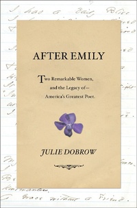 Abbildung von: After Emily: Two Remarkable Women and the Legacy of America's Greatest Poet - W. W. Norton & Company