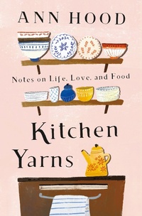 Abbildung von: Kitchen Yarns: Notes on Life, Love, and Food - W. W. Norton & Company