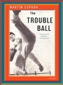 Cover: The Trouble Ball - W. W. Norton & Company