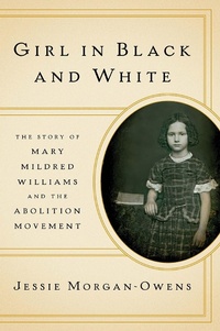Abbildung von: Girl in Black and White: The Story of Mary Mildred Williams and the Abolition Movement - W. W. Norton & Company
