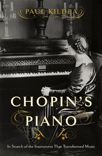 Abbildung von: Chopin's Piano: In Search of the Instrument that Transformed Music - W. W. Norton & Company