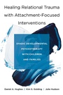 Cover: Healing Relational Trauma with Attachment-Focused Interventions - W. W. Norton & Company