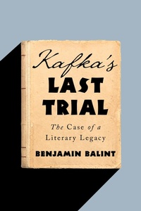 Abbildung von: Kafka's Last Trial: The Case of a Literary Legacy - W. W. Norton & Company