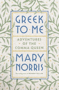 Abbildung von: Greek to Me: Adventures of the Comma Queen - W. W. Norton & Company