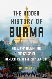 Abbildung von: The Hidden History of Burma - W. W. Norton & Company