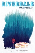 Cover: ~ Riverdale: The Day Before - The Prequel Novel - Scholastic US