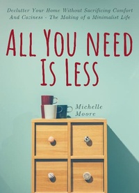 Enlarge image Cover: All You Need is Less - Michelle Moore