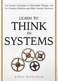 Cover: Learn to Think in Systems (The Systems Thinker Series, #4) - The Systems Thinker Series