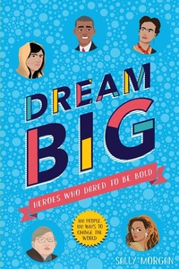 Abbildung von: Dream Big! Heroes Who Dared to Be Bold - Scholastic