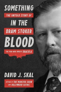 Abbildung von: Something in the Blood: The Untold Story of Bram Stoker, the Man Who Wrote Dracula - Liveright
