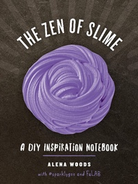 Abbildung von: The Zen of Slime: A DIY Inspiration Notebook - Countryman Press