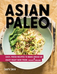 Abbildung von: Asian Paleo: Easy, Fresh Recipes to Make Ahead or Enjoy Right Now from I Heart Umami - Countryman Press