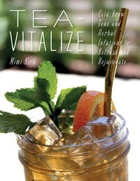 Abbildung von: Tea-Vitalize: Cold-Brew Teas and Herbal Infusions to Refresh and Rejuvenate - Countryman Press