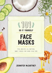 Abbildung von: 101 DIY Face Masks: Fun, Healthy, All-Natural Sheet Masks for Every Skin Type - Countryman Press