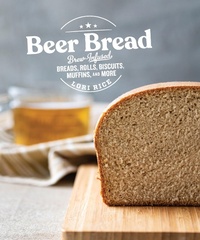 Abbildung von: Beer Bread: Brew-Infused Breads, Rolls, Biscuits, Muffins, and More - Countryman Press