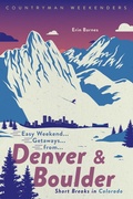 Cover: Easy Weekend Getaways from Denver and Boulder - Countryman Press
