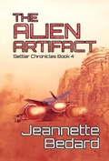 Cover: The Alien Artifact (Settler's Chronicles, #4) - Jeannette Bedard