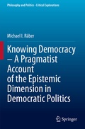 Cover: Knowing Democracy - A Pragmatist Account of the Epistemic Dimension in Democratic Politics - Springer
