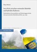 Cover: Inca Kola zwischen nationaler Identit&auml;t und hybriden Kulturen - Franz Steiner Verlag