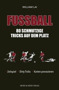 Cover: Fu&szlig;ball: 80 schmutzige Tricks auf dem Platz - Meyer & Meyer
