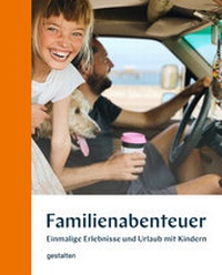 Abbildung von: Familienabenteuer - Die Gestalten Verlag