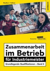 Abbildung von: Zusammenarbeit im Betrieb für Industriemeister - Grundlegende Qualifikationen - Band 4 - Mission: Weiterbildung. GmbH