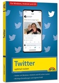 Cover: Twitter - optimal nutzen - neueste Version 2020 mit allen Funktionen anschaulich erkl&auml;rt - Markt + Technik