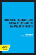 Cover: Catholics, Peasants, and Chewa Resistance in Nyasaland - University of California Press
