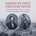 Cover: America's First Freedom Rider - Blackstone Publishing