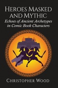 Cover: Heroes Masked and Mythic - McFarland & Co Inc