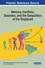 Cover: Memory, Conflicts, Disasters, and the Geopolitics of the Displaced - Business Science Reference