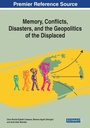 Cover: Memory, Conflicts, Disasters, and the Geopolitics of the Displaced - Business Science Reference