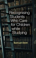 Cover: Recognising Students who Care for Children while Studying - Emerald Publishing Limited