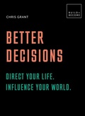 Cover: Better Decisions: Direct your life. Influence your world. - White Lion Publishing