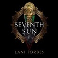 Cover: The Seventh Sun - Blackstone Publishing