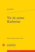 Cover: Vie de Sainte Katherine - Classiques Garnier
