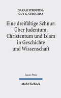 Cover: Eine dreif&auml;ltige Schnur: &Uuml;ber Judentum, Christentum und Islam in Geschichte und Wissenschaft - Mohr Siebeck