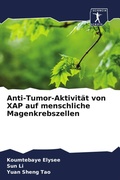Cover: Anti-Tumor-Aktivit&auml;t von XAP auf menschliche Magenkrebszellen - Sciencia Scripts