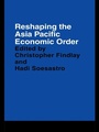 Cover: Reshaping the Asia Pacific Economic Order - Routledge