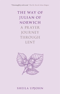Abbildung von: The Way of Julian of Norwich - SPCK Publishing