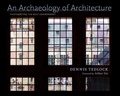 Cover: An Archaeology of Architecture - Simon + Schuster LLC