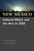Cover: New Mexico Cultural Affairs and the Arts in 2050 - Unm Press