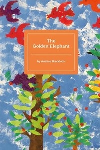 Abbildung von: The Golden Elephant - Children's Art Foundation - Stone Soup Inc.