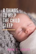 Cover: 8 Things To Help The Child Sleep (Happy and Healthy Baby, #1) - Happy and Healthy Baby