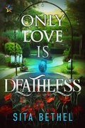 Cover: Only Love is Deathless - NineStar Press, LLC