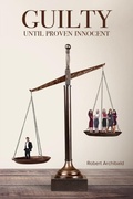 Cover: Guilty Until Proven Innocent - Blue Fortune Enterprises LLC