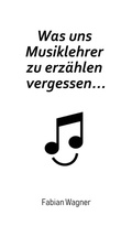 Cover: Was uns Musiklehrer zu erz&auml;hlen vergessen... - tredition