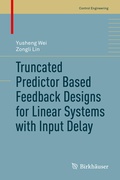 Cover: Truncated Predictor Based Feedback Designs for Linear Systems with Input Delay - Birkh&auml;user