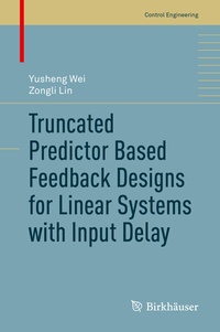Abbildung von: Truncated Predictor Based Feedback Designs for Linear Systems with Input Delay - Birkhäuser